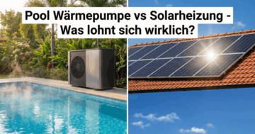 Pool Wärmepumpe vs Solarheizung Vergleich 2026 - Welche Poolheizung ist besser?